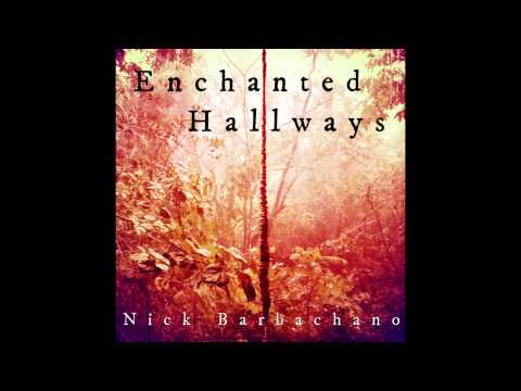 Nick Barbachano - Enchanted Hallways
