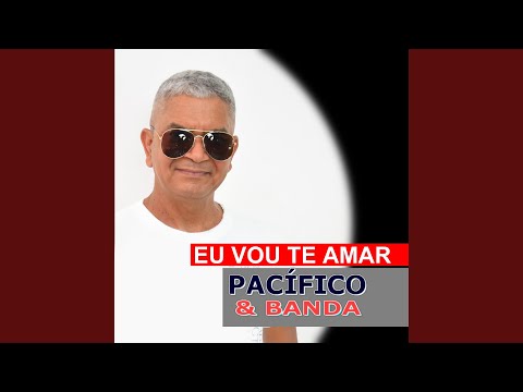 Eu Vou Te Amar - Pacífico e Banda