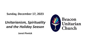 December 17, 2023: Unitarianism, Spirituality and the Holiday Season with Janet Pivnick