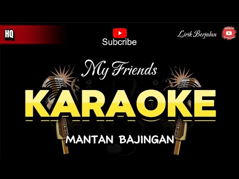 KARAOKE MANTAN BAJINGAN - MY FRIENDS BAND