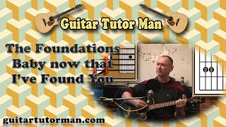 Baby Now That I&#39;ve Found You - The Foundations - Acoustic Guitar Lesson