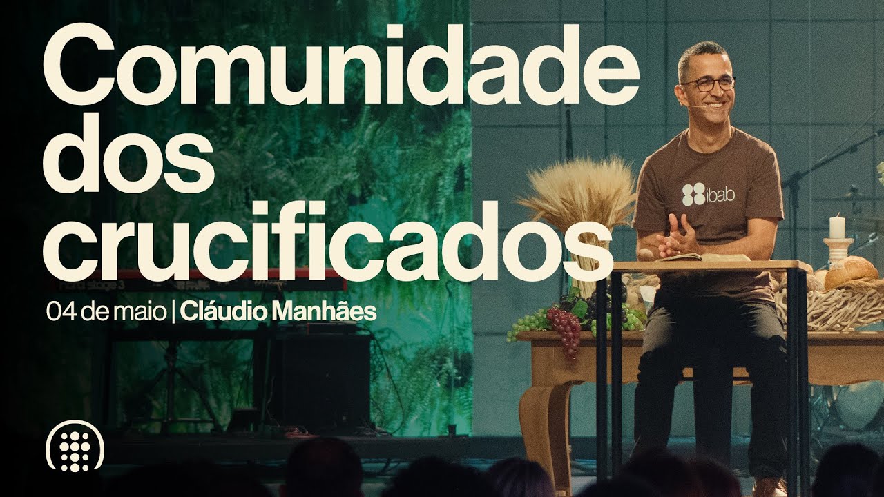 Comunidade dos crucificados | Cláudio Manhães | 04 de maio de 2025
