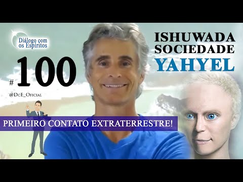 DcE 100 - Sociedade Yahyel ISHUWA - Primerio contato publico EXTRATERRESTRE!