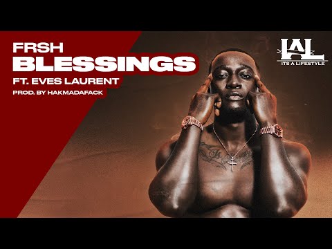 Frsh - Blessings ft. Eves Laurent (Prod. by Hakmadafack)
