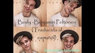 Body-Benjamin Peltonen ❤ (Traducida al español)