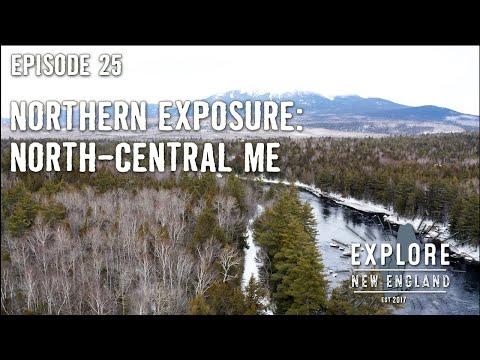 Ep. 25: Northern Exposure: North-Central ME
