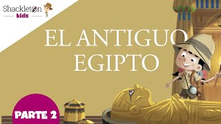 El Antiguo Egipto 2/2 | Vídeos para niños | Shackleton Kids
