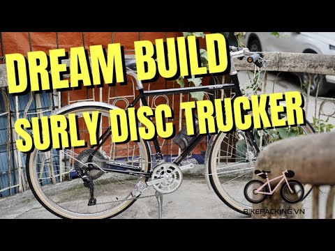 DREAM BUILD - Surly Disc Trucker - Bikepacking.vn