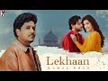 LEKHAAN Kamal Khan Isha Sharma Nirmaan Full Music Video Soulful New Punjabi Love Song