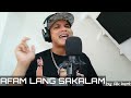 AFAM LANG SAKALAM BY: RK KENT beats by Dj Edmyr