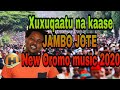 Jambo Jote Xiquxuqaatu Na Kaase New Oromo Music 2020