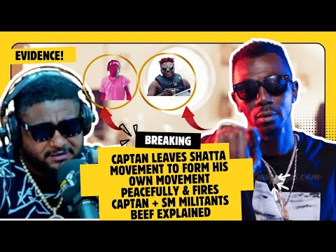 Captan Leaves Shatta Movement & Cla$hes With Joint 77 + Explains SM Militant BEEF With Shatta Wale