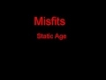 Misfits Static Age + Lyrics 