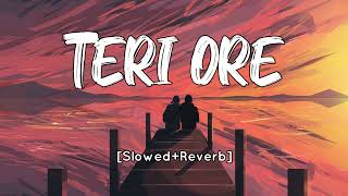 Teri Ore Slowed+Reverb Rahat Fateh Ali Khan  Shrey