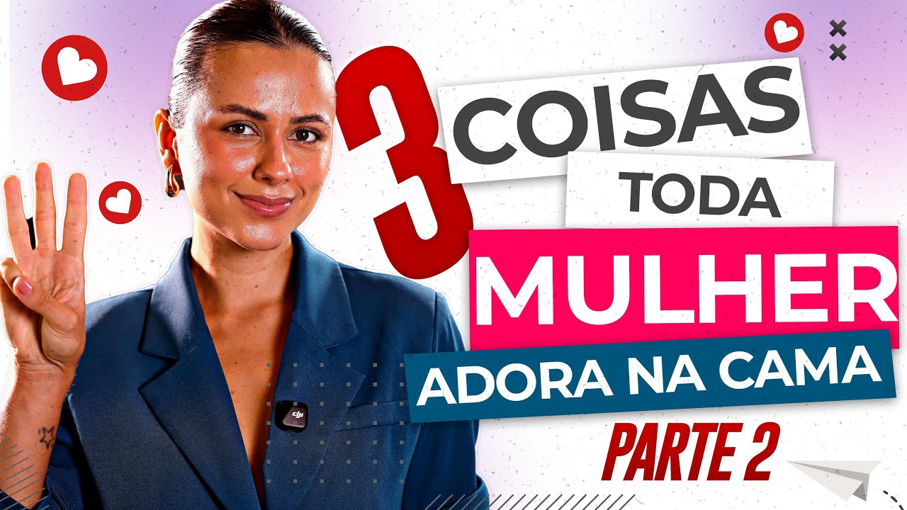 3 coisas que toda mulher adora na cama, mas nunca conta | Parte 2