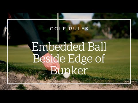 Golf Rules: Embedded Ball Beside Edge of Bunker