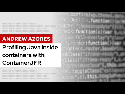 Profiling Java inside containers with ContainerJFR | DevNation Tech Talk