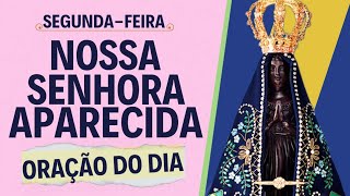 24/03 Oração do Dia à Nossa Senhora Aparecida | Segunda-feira