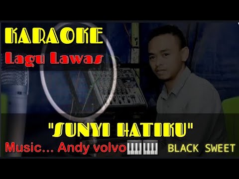 KAROKE🎤🎶🎶... "SUNYI HATIKU" (BLACKSWEET) Versi Andy Volvo