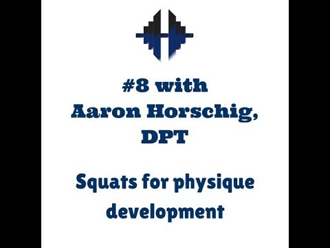 TME #8 Aaron Horschig, DPT – Squats for physique development