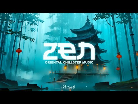 ZEN | A Calming Oriental Chillstep Mix