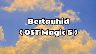 Download lagu Lirik Lagu - Bertauhid ( OST Magic 5 ) mp3