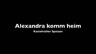 Kastelruther Spatzen - Alexandra komm heim (Lyrics)