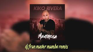Kiko Rivera -  Mentirosa (dj fran master mambo remix)