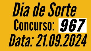 Resultado Dia de Sorte 967, Dia de Sorte de 21/09, Dia de Sorte de hoje,