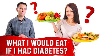 What I Would Eat if I had Diabetes?