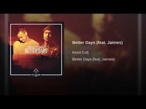 Kenn Colt ft  Jaimes   Better Days