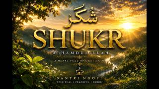 Download lagu SHUKR | شُكْر — Beautiful Arabic Dhikr for Gratitude, Peace & Inner Healing mp3
