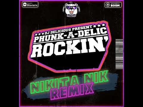 DJ Delicious pres. Phunk-A-Delic – Rockin' (Nikita Nik Remix)