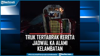 Download lagu Kecelakaan Truk Tertabrak KA Kahuripan di Cilacap, Jadwal KA Mengalami Kelambatan mp3
