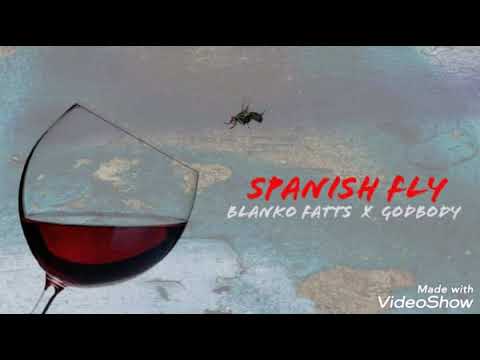 SPANISH FLY- Blanko fatts   ft.GodBody
