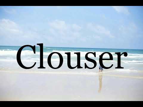 How To Pronounce Clouser🌈🌈🌈🌈🌈🌈Pronunciation Of Clouser
