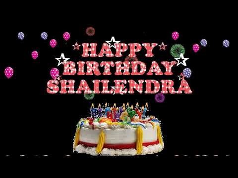SHAILENDRA HAPPY BIRTHDAY TO YOU