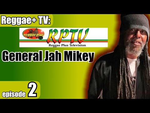 Reggae Plus TV interviews General Jah Mikey.