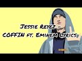 Jessie Reyez COFFIN ft Eminem Lyric Jessie Reyez COFFIN ft Eminem Lyric