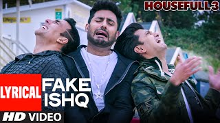 FAKE ISHQ Full Song with Lyrics | HOUSEFULL 3 | T-Series