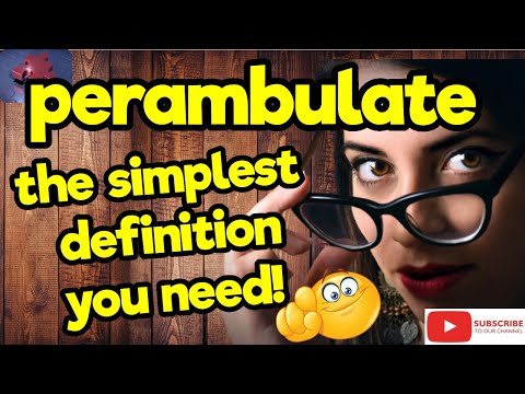 The simplest definition YOU need!! ''PERAMBULATE'' #tellsvidetionary™.