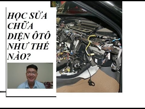 Học sửa chữa điện ô tô như thế nào ?