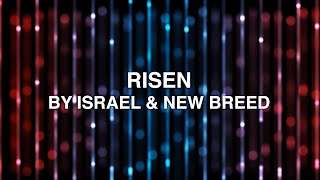 Risen - Israel &amp; New Breed (Lyrics)
