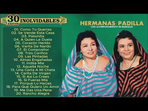 Las Hermanas Padilla 30 Exitos Inmortales (Con Mariachi) 💃💃 Corridos y Rancheras Con Mariachi Mix