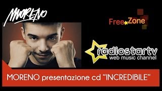 Moreno Incredibile - intervista 02/04/2014 - FreeZone Magazine