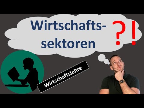 Wirtschaftssektoren (primärer, sekundärer, tertiärer Sektor)