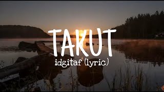Download lagu Takut - Idgitaf || Lirik-Takut Tambah Dewasa mp3