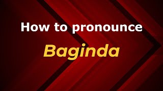 How to pronounce Baginda