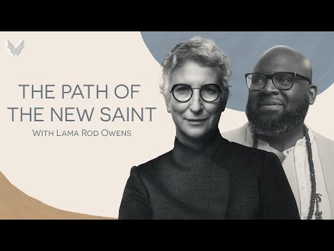 The Path of the New Saint | Lama Rod Owens