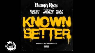 Philthy Rich - Known Better ft. Mozzy, Trapboy Freddy, Yella Beezy